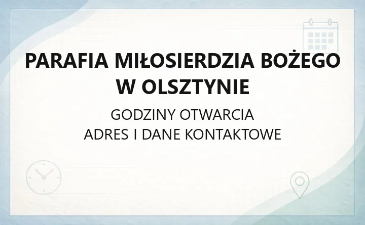 Parafia Miłosierdzia Bożego w Olsztynie - kontakt, kancelaria, adresy