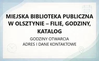 Miejska Biblioteka Publiczna w Olsztynie - filie, godziny, katalog