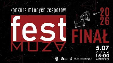 FEST MUZA 2026 w Olsztynie - finałowa szóstka już szykuje wejście na scenę